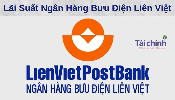 Lãi Suất Ngân Hàng Bưu Điện Liên Việt