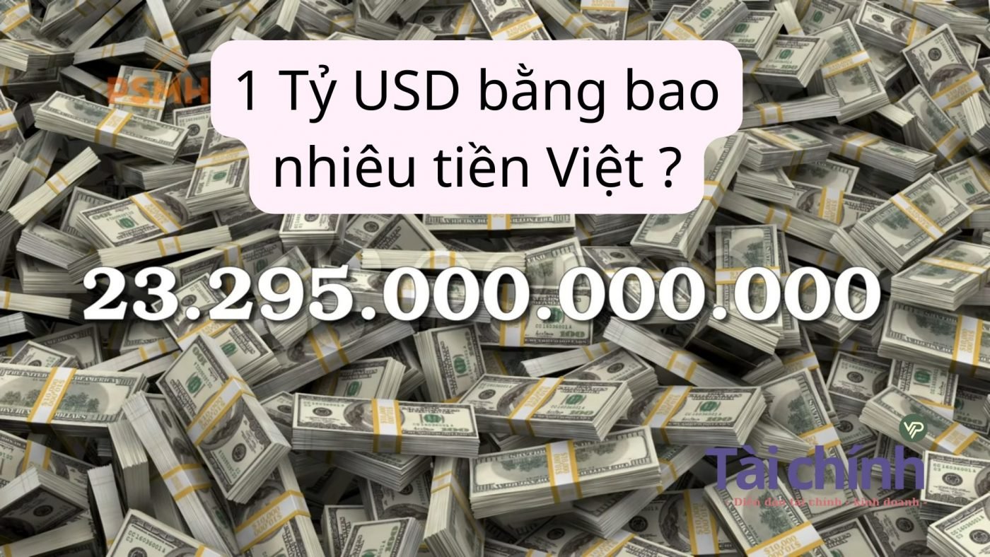 1 Tỷ USD bằng bao nhiêu tiền Việt Nam