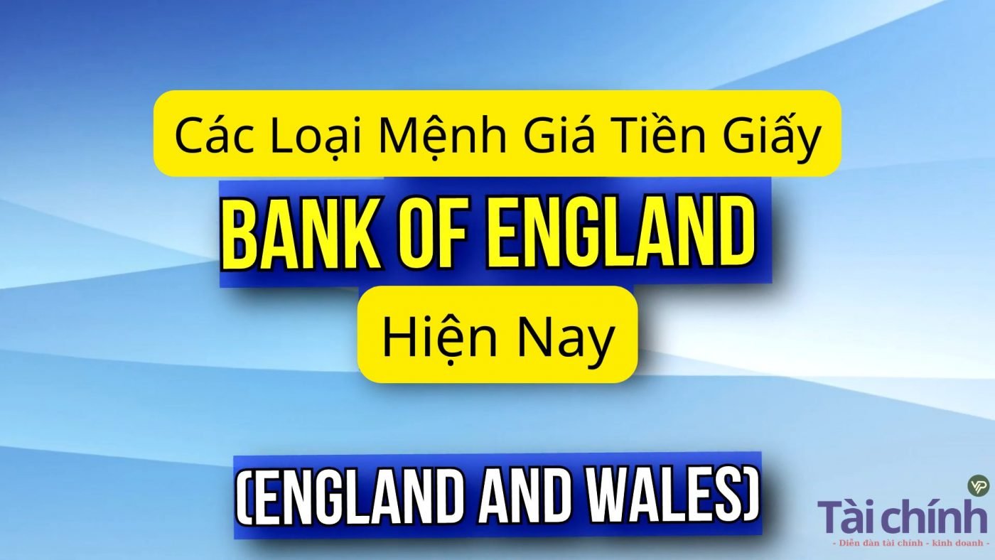 Các Loại Mệnh Giá Tiền Giấy của ngân hàng Bank Of England