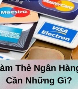 lam-the-ngan-hang-can-nhung-gi