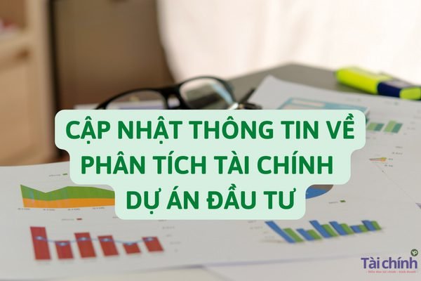 cap-nhat-thong-tin-ve-phan-tich-tai-chinh-du-an-dau-tu