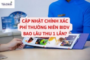 cap-nhat-chinh-xac-phi-thuong-nien-bidv-bao-lau-thu-1-lan