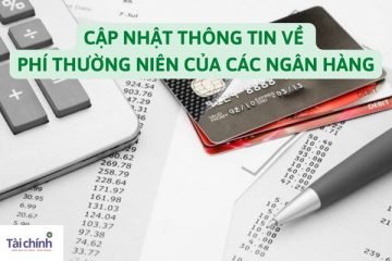 cap-nhat-thong-tin-ve-phi-thuong-nien-cua-cac-ngan-hang