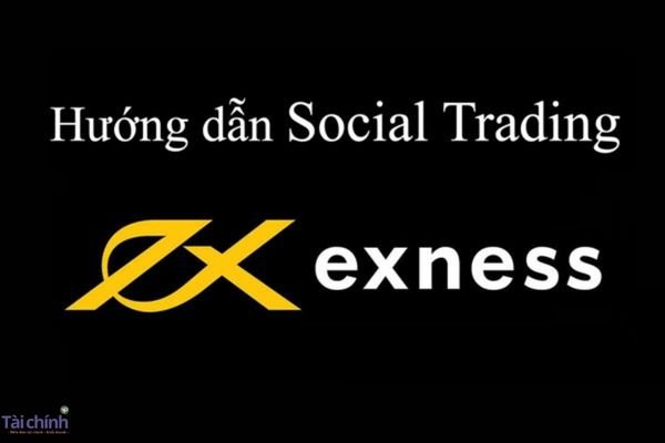 exness social trading la gi cap nhat thong tin nam 2023