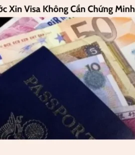 Các nước xin visa không cần chứng minh tài chính