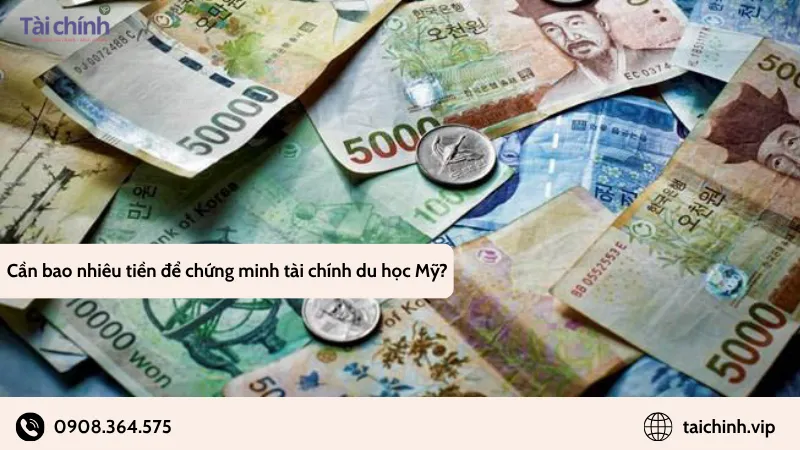 Cần bao nhiêu tiền để chứng minh tài chính du học Mỹ