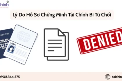 Lý do hồ sơ chứng minh tài chính bị từ chối