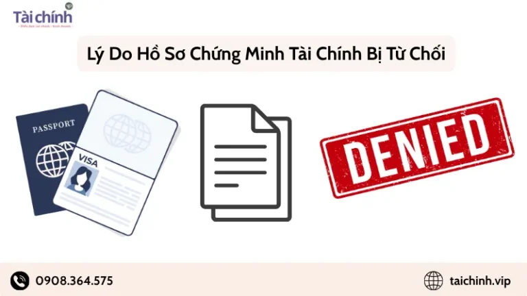 Lý do hồ sơ chứng minh tài chính bị từ chối