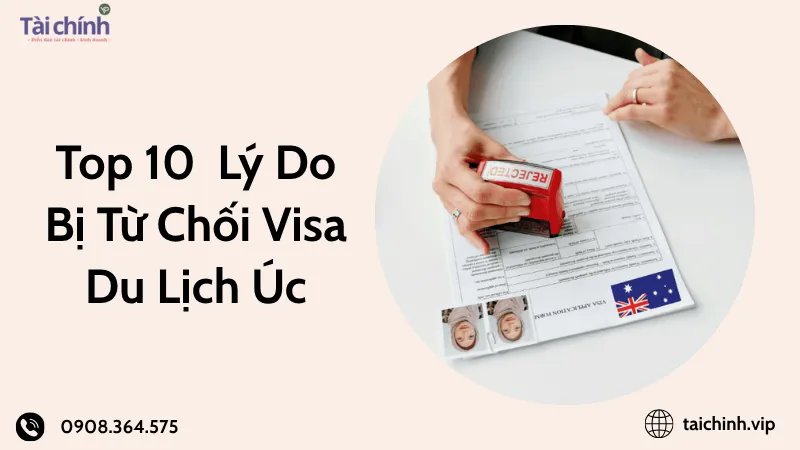 Top 10 lý do bị từ chối visa du lịch úc